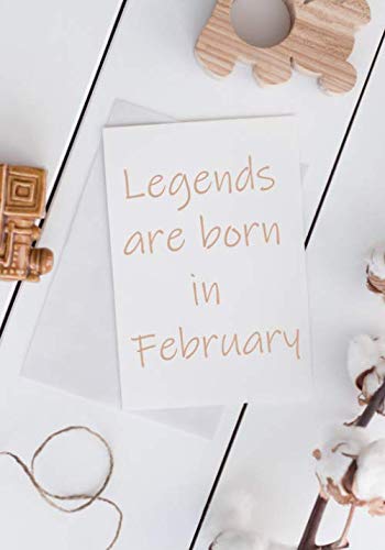 Legends are born in February: Motivational Quotes Notebook/Journal, 100 Pages