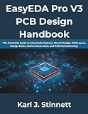 EasyEDA Pro V3 PCB Design Handbook: The Complete Guide to Schematic Capture, Circuit Design, PCB Layout, Design Rules, Gerber Generation, and PCB Manufacturing