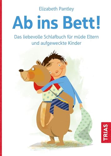 Ab ins Bett!: Das liebevolle Schlafbuch für müde Eltern und aufgeweckte...