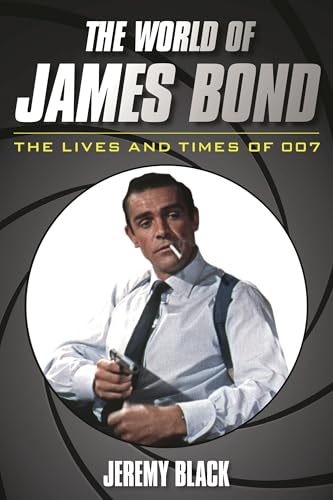 The World of James Bond: The Lives and Times of 007