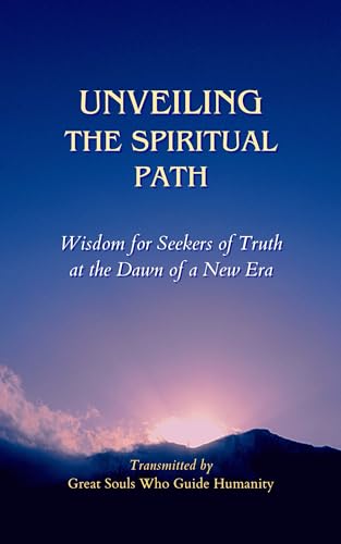 UNVEILING THE SPIRITUAL PATH: Wisdom for Seekers of Truth at