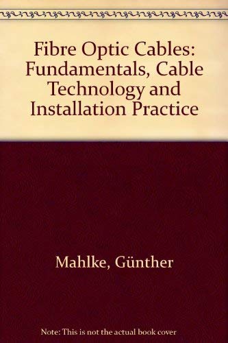 Fibre Optic Cables: Fundamentals, Cable Technology and Installation Practice