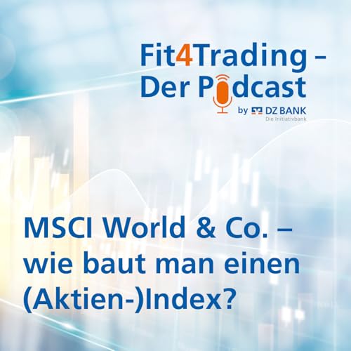 Fit4Trading #90: MSCI World & Co. - wie baut man einen (Aktien-) Index?