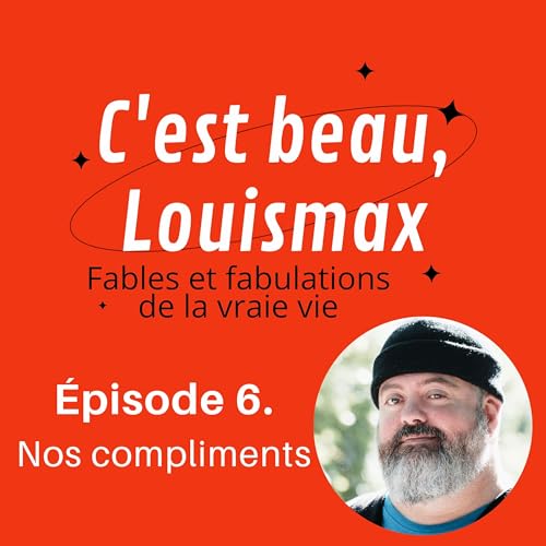 &Eacute;pisode 6. Nos compliments