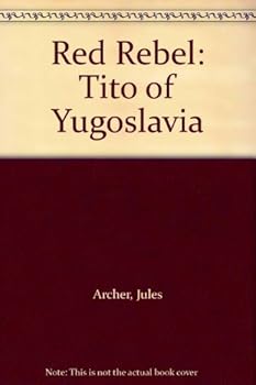 Red Rebel: Tito of Yugoslavia.