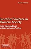 Sanctified Violence in Homeric Society: Oath-Making Rituals in the Iliad