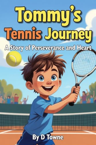 Tommy's Tennis Journey: A Story of Perseverance and Heart (English Edition)