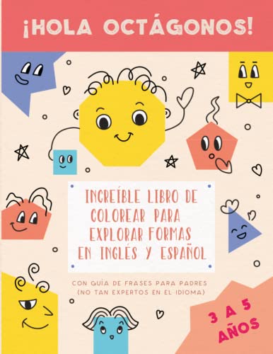 ¡Hola Octágonos! Increíble libro de colorear para explorar formas – Bilingüe: inglés y español: Con guía de frases para padres (no tan expertos en el idioma) – 3 a 5 años (Spanish Edition)
