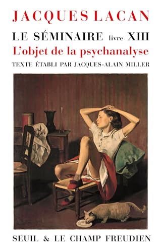 Le Séminaire. Livre XIII: L'objet de la psychanalyse