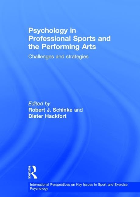 Psychology in Professional Sports and the Performing Arts: Challenges and Strategies (ISSP Key Issues in Sport and Exercise Psychology)      1st Edition
