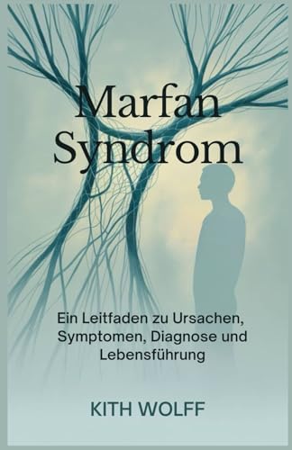 Marfan-Syndrom: Ein Leitfaden zu Ursachen, Symptomen, Diagnose und Lebensführung