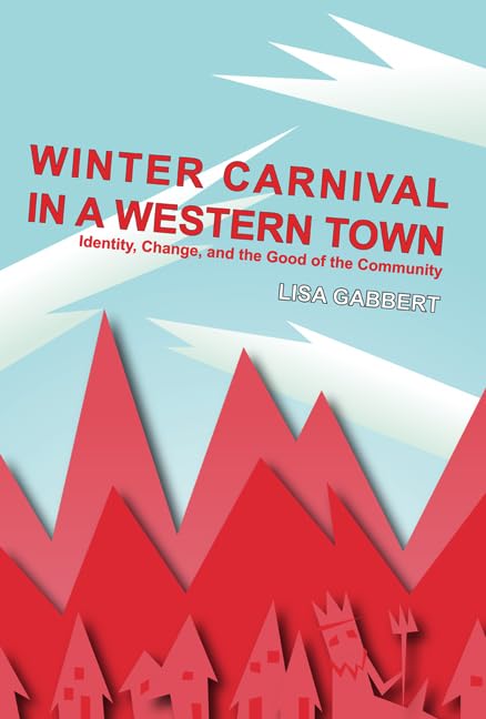 Buy Winter Carnival in a Western Town: Identity, Change, and the Good of the Community (Ritual, Festival, and Celebration, 1) — BookShops.in