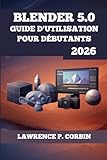  BLENDER 5.0 GUIDE D\'UTILISATION POUR DÉBUTANTS 2026