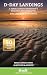 Bradt D-Day Landings: (Travel Guide): A Travel Guide to Normandy's Beaches and Battlegrounds Sites, Museums, Memorials