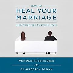 How to Heal Your Marriage: And Nurture Lasting Love Audiolibro Por Dr. Gregory Popcak arte de portada