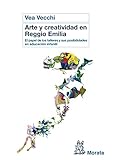 arte y creatividad en reggio emilia (spanish edition)