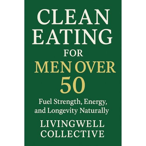 Clean Eating for Men Beyond 50 by LivingWell Collective episode artwork