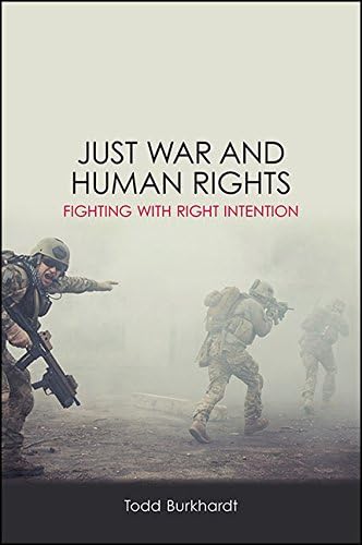 Just War and Human Rights: Fighting with Right Intention (SUNY Press Open Access)