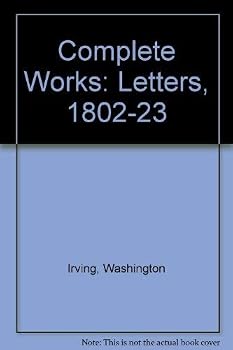 Letters: Volume I [1], 1802-1823 (The complete works of Washington Irving, Volume XXIII [23])