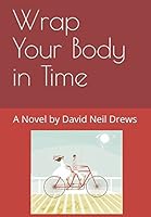 Wrap Your Body in Time 1549557424 Book Cover