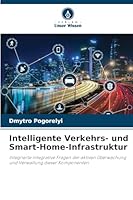 Intelligente Verkehrs- und Smart-Home-Infrastruktur: Integrierte integrative Fragen der aktiven Überwachung und Verwaltung dieser Komponenten (German Edition) 6208741866 Book Cover
