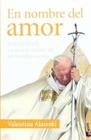 En nombre del amor: Juan Pablo II, memoria Intima de un Hombre Santo 6077000760 Book Cover