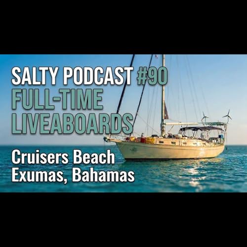 Talking with Full-Time Liveaboards from Cruisers Beach in Big Majors, Exumas Bahamas | Salty Podcast #90