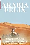 ARABIA FELIX: THE FIRST CROSSING FROM 1930, OF THE RUB AL KHALI DESERT BY A NON-ARAB (Oman in History) - Thomas Bertram 