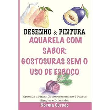 Capa do livro Aquarela com Sabor: Gostosuras sem o uso de esboço: Aprenda a Pintar Gostosuras em até 6 Passos Simples e Divertidos (Portuguese Edition)