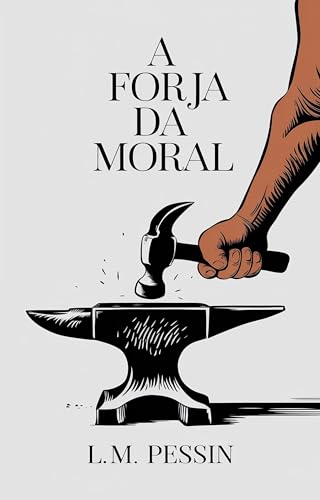 A Forja da Moral: Uma introdução à Ética e Metaética