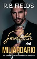 Sedotta dal Miliardario (Scapoli Ricchi Sfondati) (Italian Edition) B0DTZ52RY9 Book Cover