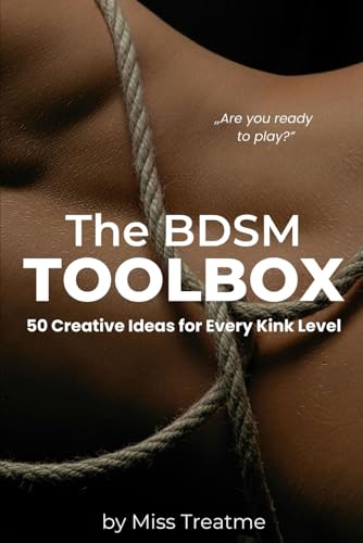 The BDSM Toolbox: 50 Creative Ideas for Every Kink Level