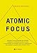 Atomic Focus. Sfruttare Il Vero Potere Del Cervello, Sviluppare La Resilienza Contro Lo Stress E Concentrarsi Con Semplici Esercizi Di Respirazione Per Cambiare Il Proprio Stato Mentale E Fisico - 3