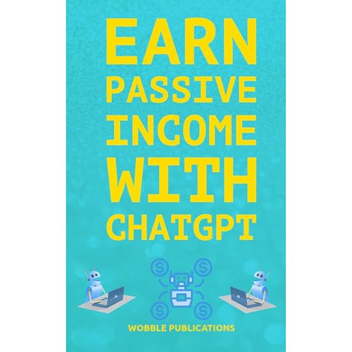 Earn Passive Income with ChatGPT by Wobble Publications episode artwork