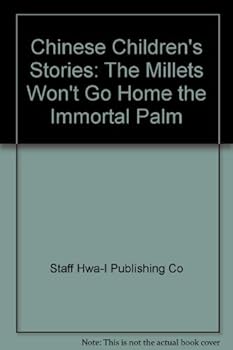 Hardcover Chinese Children's Stories: The Millets Won't Go Home, the Immortal Palm (Chinese Children's Stories) Book