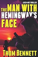The Man With Hemingway's Face 0992099463 Book Cover