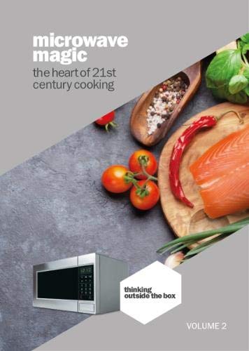 Microwave Magic - The Heart of 21st Century cooking - Volume 2