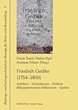 Friedrich Gedike (1754–1803). Aufklärer – Schulreformer – Publizist: Bildungshistorische Reflexionen – Quellen (Bildungs- und kulturgeschichtliche Beiträge für Berlin und Brandenburg, Band 9)