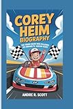 COREY HEIM BIOGRAPHY: The Young Racer Who Followed His Dreams to NASCAR Glory