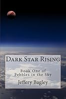 Dark Star Rising Second Edition: Volume 1 (Pebbles in The Sky) 1500428345 Book Cover