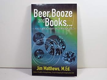 Paperback Beer, Booze and Books... a sober look at higher education Book