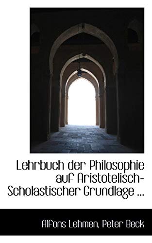 Lehrbuch Der Philosophie Auf Aristotelisch-Scholastischer Grundlage