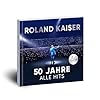 Roland Kaiser - 50 Jahre. Alle Hits. Live