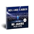 Roland Kaiser - 50 Jahre. Alle Hits. Live