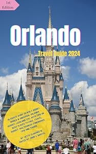 ORLANDO TRAVEL GUIDE 2024: Ultimate Guide to Walt Disney World & Universal Orlando Resort, LEGOLAND, etc.: With Tips On Best Places to Visit, Travel Budget, Multichoiced Itineraries, Tips and Tricks.