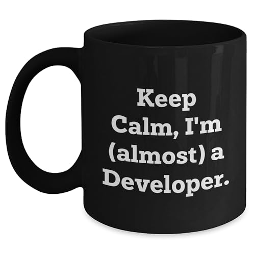 Keep Calm, I'm (almost) A Developer. Developer Gifts from Men to Coworkers for Christmas - Black Coffee Mug, 11oz or 15oz, Microwave and Dishwasher Safe, Funny Quote, Inspirational, Encouragement