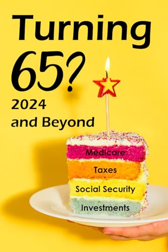 Turning 65 ? 2024 and Beyond
