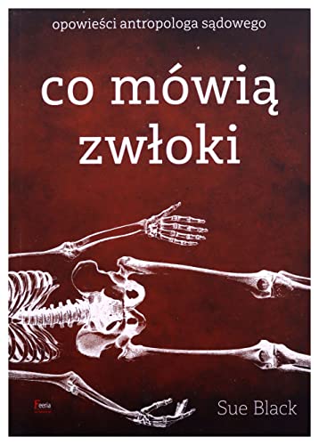 Co mowia zwloki. Opowiesci antropologa sadowego [Polish] 8382251218 Book Cover