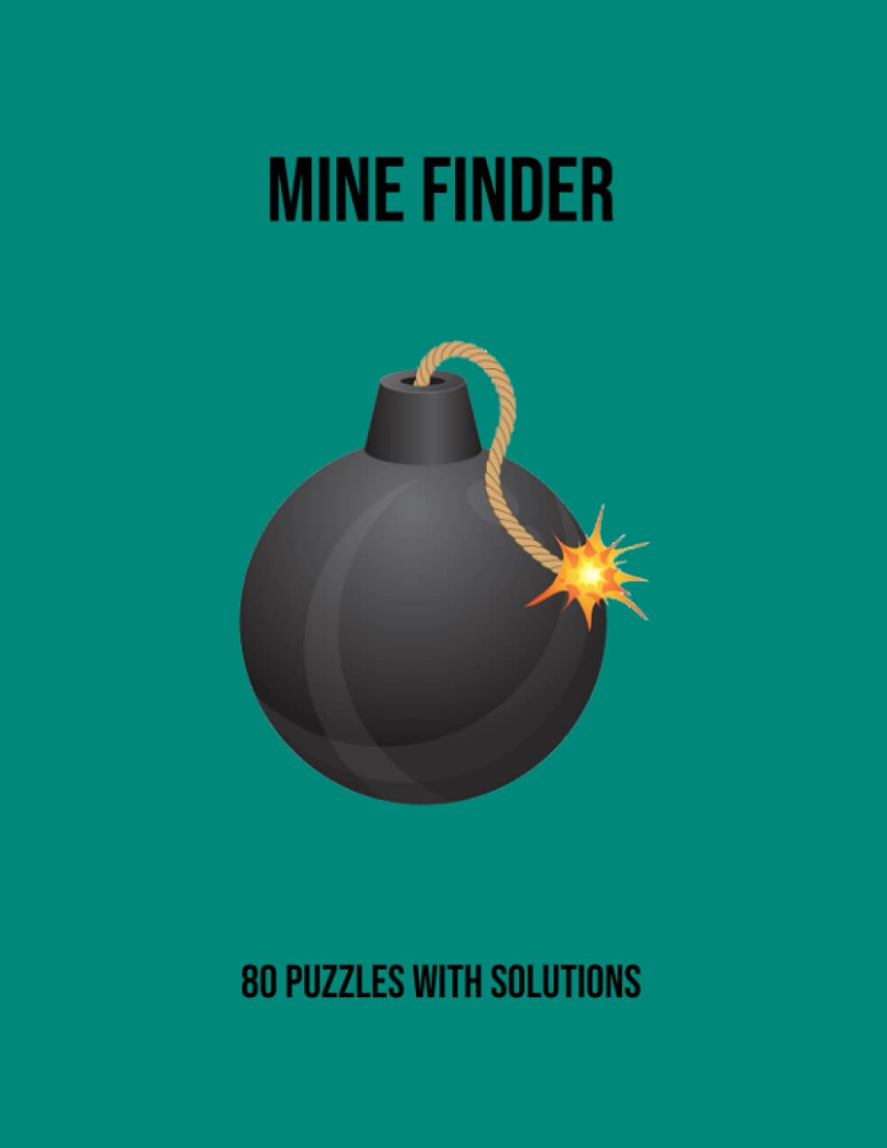Mine Finder: Mine Finder Puzzle Book for Adults & Puzzle Book for Teens - 80 Puzzles with Solutions