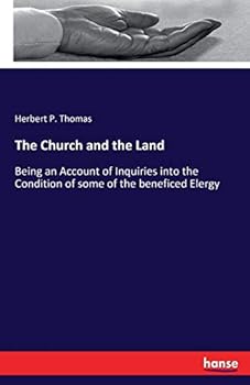 Paperback The Church and the Land: Being an Account of Inquiries into the Condition of some of the beneficed Elergy Book